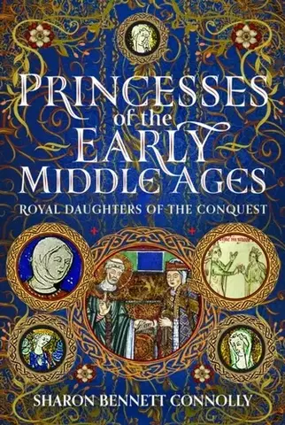 História Princesses of the Early Middle Ages - Sharon Bennett Connolly