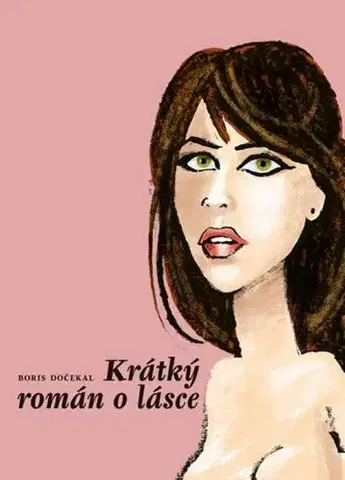 Romantická beletria Krátký román o lásce - Boris Dočekal