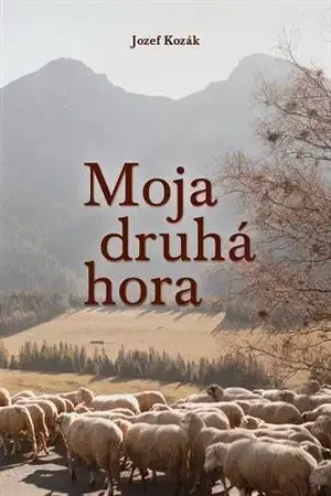 Kresťanstvo Moja druhá hora - Jozef Kozák