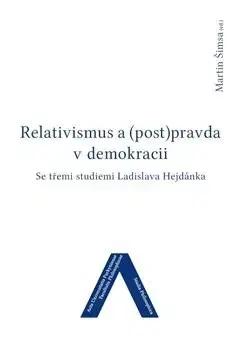 Filozofia Relativismus a (post)pravda v demokracii - Martin Šimsa