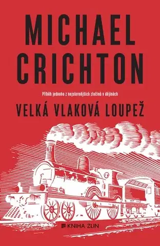 Historické romány Velká vlaková loupež - Michael Crichton,Jaroslav Kořán