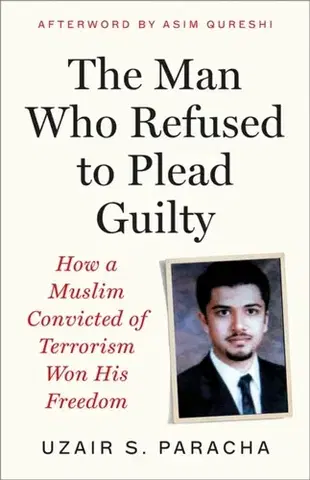Politológia The Man Who Refused to Plead Guilty - Uzair S. Paracha