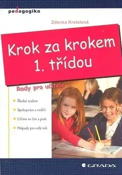 Pedagogika, vzdelávanie, vyučovanie Krok za krokem 1. třídou - Zdenka Kreislová