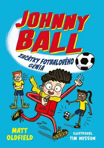 Pre deti a mládež - ostatné Johnny Ball: začátky fotbalového génia - Matt Oldfield