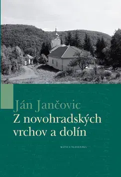 Slovenské a české dejiny Z novohradských vrchov a dolín - Jančovic Ján