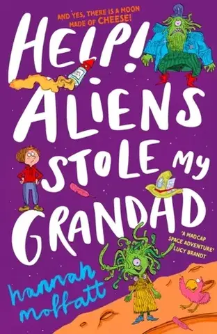 Pre deti a mládež Help Aliens Stole My Grandad - Hannah Moffatt