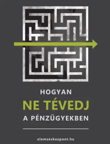 Financie, finančný trh, investovanie Hogyan NE tévedj a pénzügyekben - Attila Nagy
