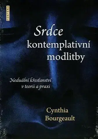 Kresťanstvo Srdce kontemplativní modlitby - Cynthia Bourgeault