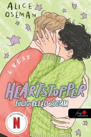 Young adults Heartstopper 6. - Szívdobbanás - Fülig beléd zúgtam - Alice Osemanová,Mónika Riesenberger