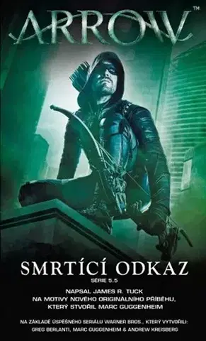 Sci-fi a fantasy Arrow 3 - Smrtící odkaz - James R. Tuck