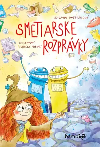 Rozprávky Smetiarske rozprávky - Zuzana Pospíšilová,Natália Kuľková,Renáta Ficková