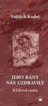 Ezoterika - ostatné Jeho rány nás uzdravily - Vojtěch Kodet