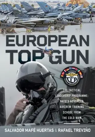 História European Top Gun - Rafael Trevino Martinez,Salvador Mafe Huertas