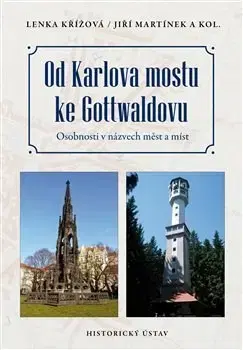Slovenské a české dejiny Od Karlova mostu ke Gottwaldovu - Jiří Martínek