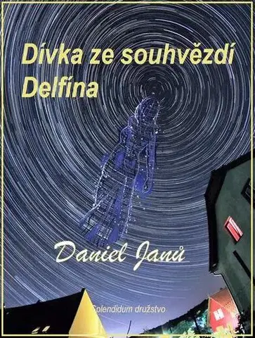 Sci-fi a fantasy Dívka ze souhvězdí Delfína - Daniel Janů