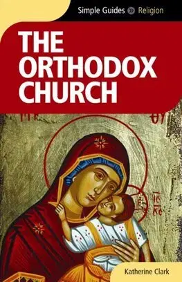 Náboženstvo - ostatné The Orthodox Church - Simple Guides - Katherine Clark