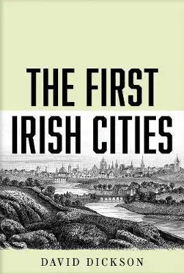 Svetové dejiny, dejiny štátov First Irish Cities - David Dickson