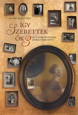 Literárna veda, jazykoveda Így szerettek ők 3. - Krisztián Nyáry