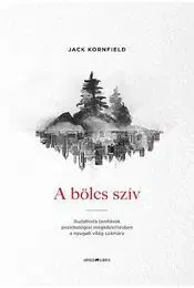 Filozofia A bölcs szív - Jack Kornfield