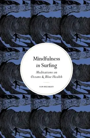 Šport Mindfulness in Surfing - Sam Bleakley