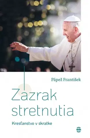 Kresťanstvo Zázrak stretnutia - Pápež František