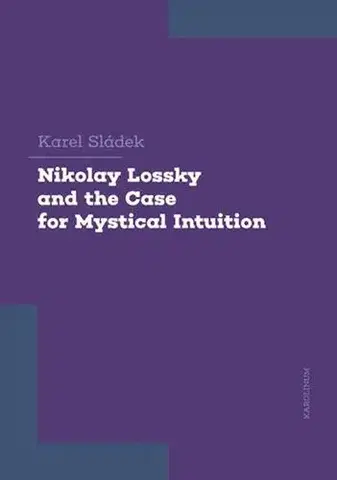 Filozofia Nikolay Lossky and the Case for Mystical Intuition - Karel Sládek