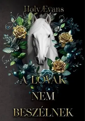 Erotická beletria A lovak nem beszélnek - Éldekorált kiadás - Holy Evans