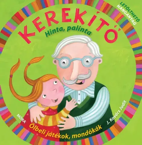 Básničky a hádanky pre deti Kerekítő - Hinta, palinta - Judit Kovács J.