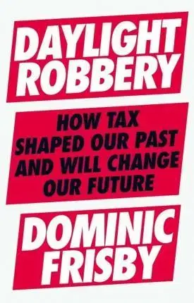 Politológia Daylight Robbery - Dominic Frisby