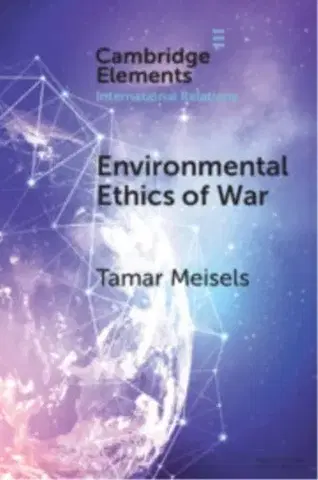 Politológia Environmental Ethics of War - Tamar Meisels