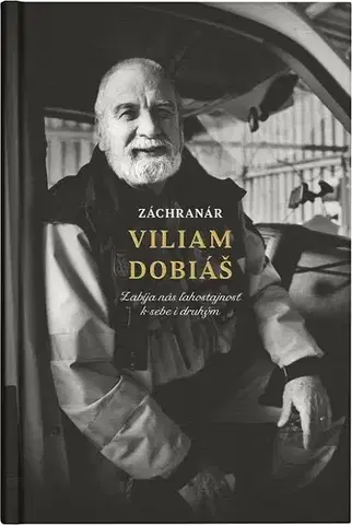 Fejtóny, rozhovory, reportáže Záchranár Vilam Dobiáš - Viliam Dobiáš,Martin Ližičiar