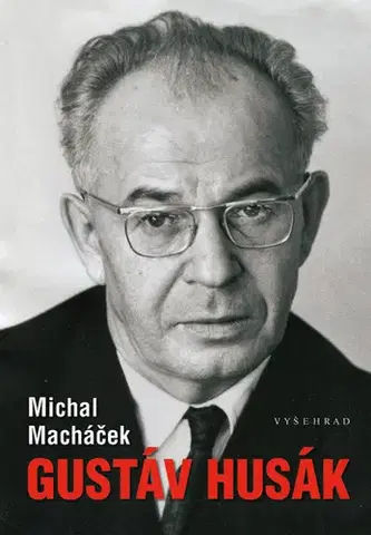 Biografie - ostatné Gustáv Husák - Michal Macháček