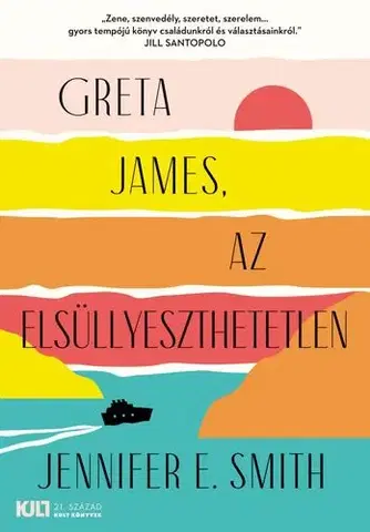 Svetová beletria Greta James, az elsüllyeszthetetlen - Jennifer E. Smith,Ágnes Katona