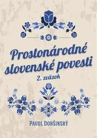 Rozprávky Prostonárodné slovenské povesti II - Pavol Dobšinský