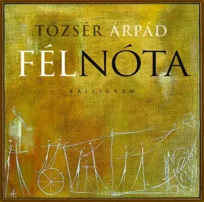 Beletria - ostatné Fél nóta - Árpád Tőzsér