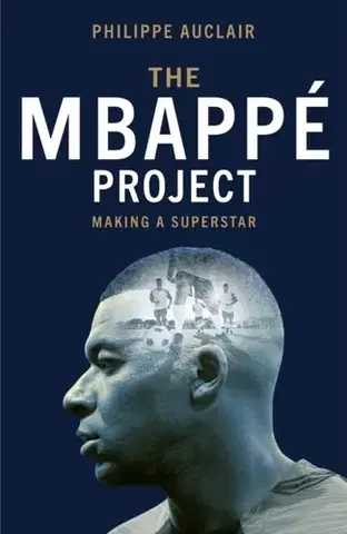 Biografie - Životopisy The Mbappe Project - Philippe Auclair