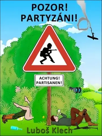 Humor a satira POZOR! PARTYZÁNI! - Luboš Klech