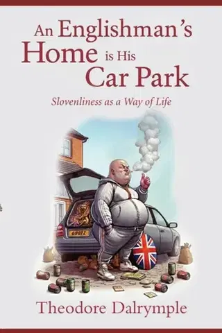 Humor a satira An Englishman's Home Is His Car Park - Theodore Dalrymple