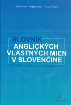 Slovníky Slovník angl.vlastných mien v slovenčine - Renáta Timková,Magdaléna Bilá,Martin Ološtiak