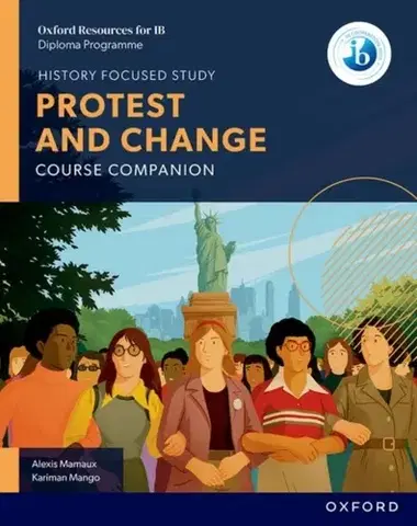 Príprava do školy, pracovné zošity Oxford Resources for IB DP History: Protest and Change Course Book - Alexis Mamaux,Kariman Mango