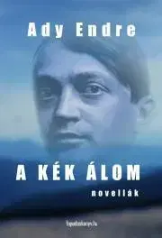Svetová beletria A kék álom - Endre Ady