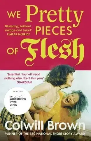 Svetová beletria We Pretty Pieces of Flesh - Colwill Brown