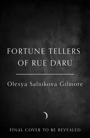 Historické romány The Fortune Tellers of Rue Daru - Olesya Salnikova Gilmore