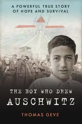 Skutočné príbehy The Boy Who Drew Auschwitz - Thomas Geve