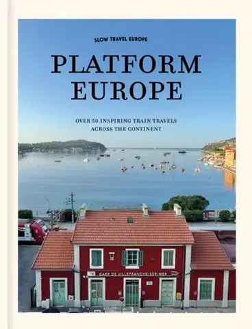 Geografia, mapy, sprievodcovia Slow Travel Europe: Platform Europe - Bart Giepmans,William Simpson
