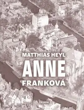 Biografie - ostatné Anne Franková - Matthias Heyl