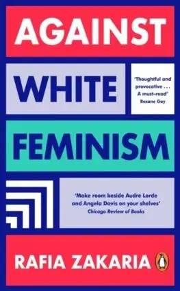 Sociológia, etnológia Against White Feminism - Rafia Zakaria