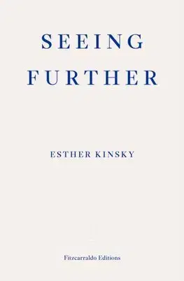 Svetová beletria Seeing Further - Esther Kinsky,Caroline Schmidt