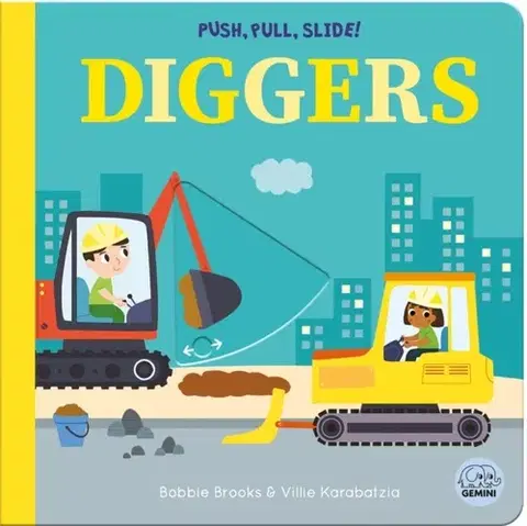 Leporelá, krabičky, puzzle knihy Push, Pull, Slide! Diggers - Bobbie Brooks