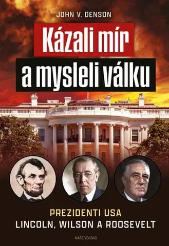 Vojnová literatúra - ostané Kázali mír a mysleli válku - John V. Denson
